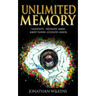 Unlimited Memory: 3 Manuscripts: Photographic Memory, Memory Training & Accelerated Learning