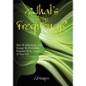 What's Your Frequency?: How To Effectively Use Energy To Powerfully Enhance Every Aspect of Your Life