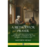 A Method for Prayer: With Scripture Expressions Concerning Confession, Sin, and Praying to Petition God