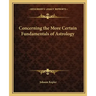 Concerning the More Certain Fundamentals of Astrology
