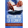 Accounting for Beginners: The Ultimate Guide to Bookkeeping, Taxes and Small Business Formation
