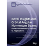 Novel Insights into Orbital Angular Momentum Beams: From Fundamentals, Devices to Applications