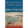 Martha's Vineyard in the American Revolution