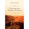 Praying the Psalms of Jesus