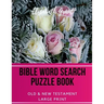 Bible Word Search Puzzle Book: Old & New Testament / 72 Large Print Puzzles
