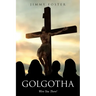 Golgotha: Were You There?
