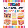 Human Skin Anatomy Coloring Book: Human Skin Anatomy Student's Self-test Coloring Book for Anatomy Students Perfect Book for Medical School Students,