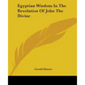 Egyptian Wisdom In The Revelation Of John The Divine