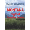 Rusty Wilson's Montana Bigfoot Campfire Stories
