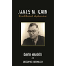 James M. Cain: Hard-Boiled Mythmaker