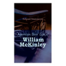 American Boys' Life of William McKinley: Biography of the 25th President of the United States