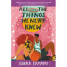 All the Things We Never Knew