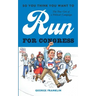 So You Think You Want to Run for Congress: The True Grit of a Political Campaign
