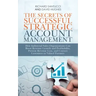 The Secrets of Successful Strategic Account Management: How Industrial Sales Organizations Can Boost Revenue Growth and Profitability, Prevent Revenue