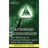 Cartesian Economics: The Bearing of Physical Science Upon State Stewardship