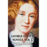 George Eliot's Novels, Volume 1 (Complete and Unabridged): Adam Bede, the Mill on the Floss, Silas Marner and Romola.