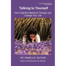Talking to Yourself: How Cognitive Behavior Therapy Can Change Your Life