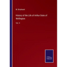 History of the Life of Arthur Duke of Wellington: Vol. II