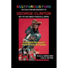 Multifarious Funk: The Evolution and Biography of George Clinton and The Parliament-Funkadelic Empire: (Funkentelechy) How's Your Funk!