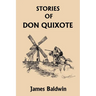 Stories of Don Quixote Written Anew for Children (Yesterday's Classics)