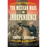 The Mexican Wars for Independence: A History