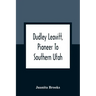 Dudley Leavitt, Pioneer To Southern Utah