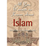 All You Wanted to Know about Islam (But didn't know where to look)