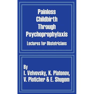 Painless Childbirth Through Psychoprophylaxis: Lectures for Obstetricians