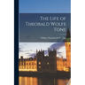The Life of Theobald Wolfe Tone