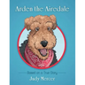 Arden the Airedale: Based on a True Story