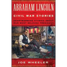 Abraham Lincoln Civil War Stories: Second Edition: Heartwarming Stories about Our Most Beloved President
