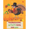 Thanksgiving Activity Book for Kids: A Fun Interactive Book Gift For Toddlers Pre-Schoolers and Children 3-6