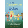 The Creative Edge: Inspiring Art Explorations in Libraries and Beyond