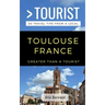 Greater Than a Tourist- Toulouse France: 50 Travel Tips from a Local