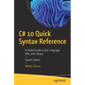 C# 10 Quick Syntax Reference: A Pocket Guide to the Language, Apis, and Library
