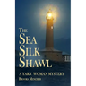 The Sea Silk Shawl: A Yarn Woman Mystery