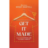 Get It Made: Build Your Clothing Line from Idea to Reality