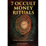 7 Occult Money Rituals: The Keys to Authentic Financial Magick