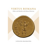 Virtus Romana: Politics and Morality in the Roman Historians