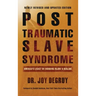 Post Traumatic Slave Syndrome, Revised Edition: America's Legacy of Enduring Injury and Healing