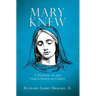 Mary Knew: A Defense of the Virgin Birth of Christ