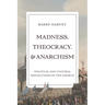 Madness, Theocracy, and Anarchism: Political and Cultural Reflections on the Church