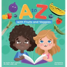 A to Z with Fruits and Veggies