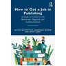 How to Get a Job in Publishing: A Guide to Careers in the Booktrade, Magazines and Communications