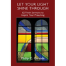 Let Your Light Shine Through: 62 Fresh Sermons to Inspire Your Preaching