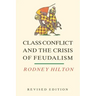 Class Conflict and the Crisis of Feudalism: Essays in Medieval Social History