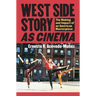 West Side Story as Cinema: The Making and Impact of an American Masterpiece