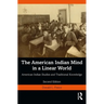 The American Indian Mind in a Linear World: American Indian Studies and Traditional Knowledge