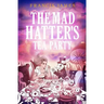 The Mad Hatters' Tea Party