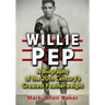 Willie Pep: A Biography of the 20th Century's Greatest Featherweight
